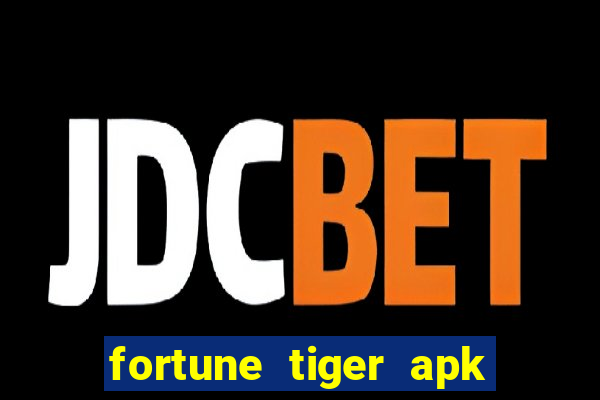 fortune tiger apk dinheiro infinito